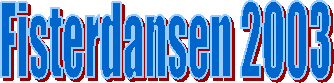 Fisterdansen 2003
