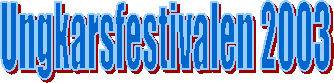 Ungkarsfestivalen 2003
